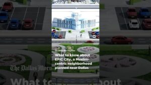 Fact-check: What we know about plans for the Muslim-centric neighborhood EPIC City – Dallas News